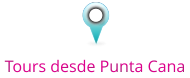 Tours desde Punta Cana